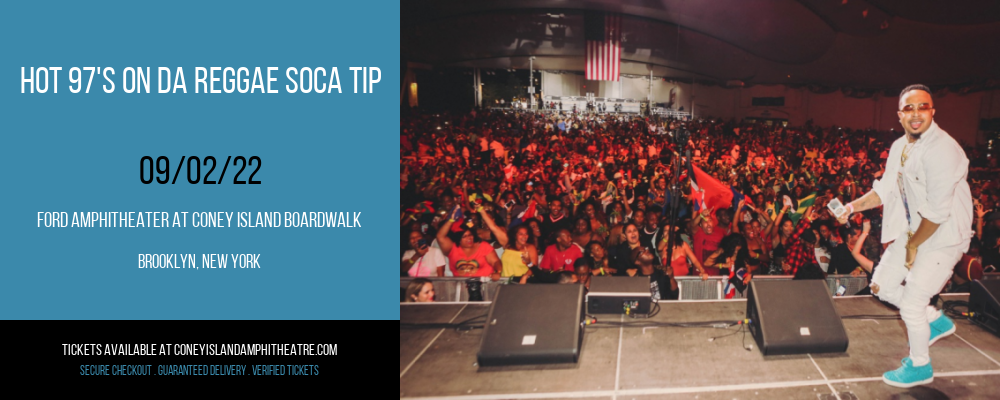 Hot 97's On Da Reggae Soca Tip at Ford Amphitheater at Coney Island tickets Hot 97's On Da Reggae Soca Tip at Ford Amphitheater at Coney Island