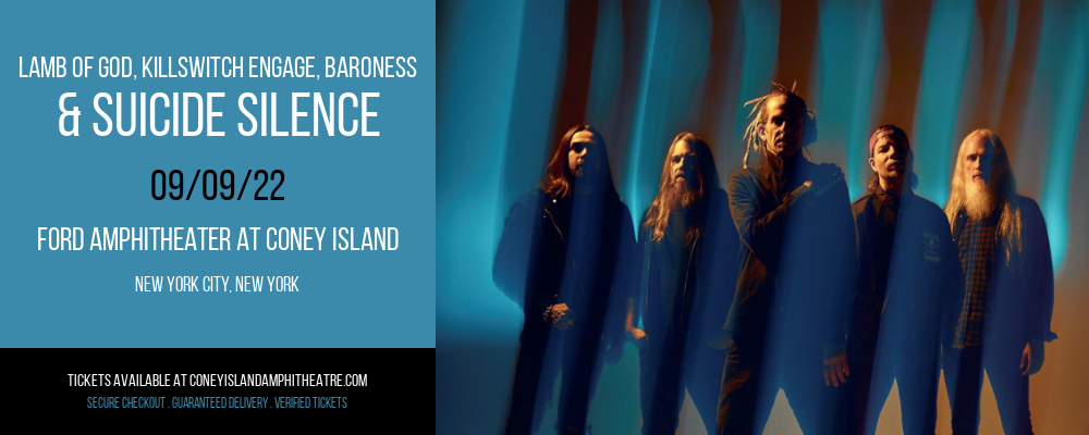 Lamb Of God, Killswitch Engage, Baroness & Suicide Silence at Ford Amphitheater at Coney Island tickets Lamb Of God, Killswitch Engage, Baroness & Suicide Silence at Ford Amphitheater at Coney Island